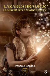 Lazarus Bradfer - Tome 3: le Miroir des 5 combattants - Ebook